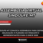 SINDIJUFE-MT CONVOCA ASSEMBLEIA PARA DEFINIR DELEGAÇÃO À PLENÁRIA DA FENAJUFE E REPRESENTANTES PARA O ENEJE 2026